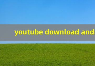 youtube download android2020